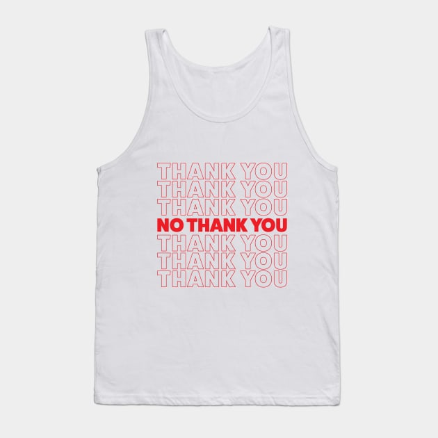 THANK YOU NO THANK YOU Tank Top by VeRaWoNg